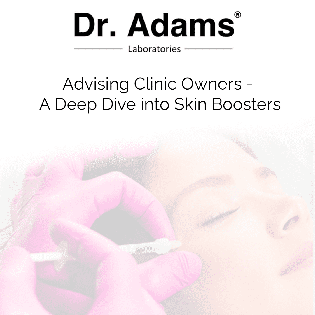 Advising Clinic Owners – A Deep Dive into Skin Boosters