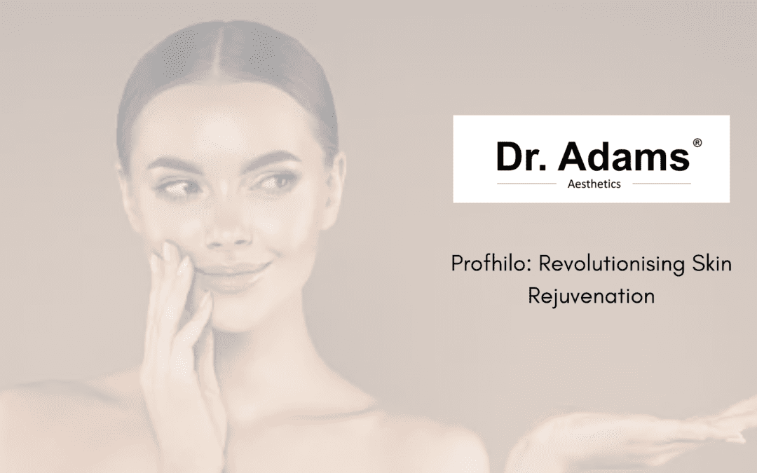 Profhilo: Revolutionising Skin Rejuvenation