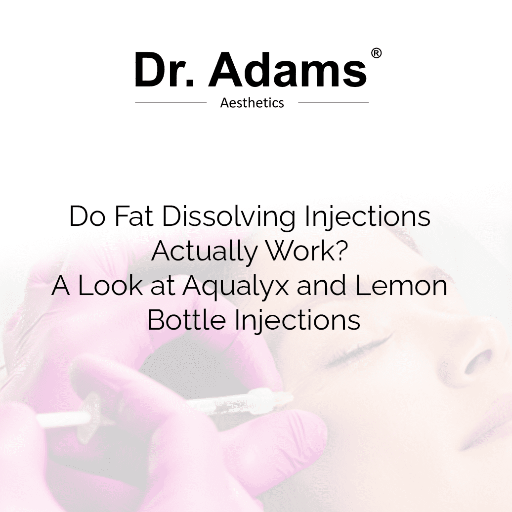 A Look at Aqualyx and Lemon Bottle Injections