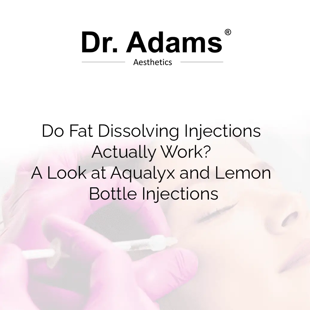 A Look at Aqualyx and Lemon Bottle Injections