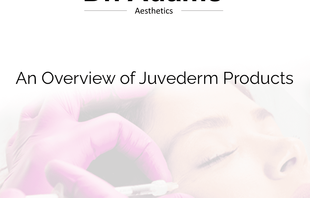 An Overview of Juvederm Products