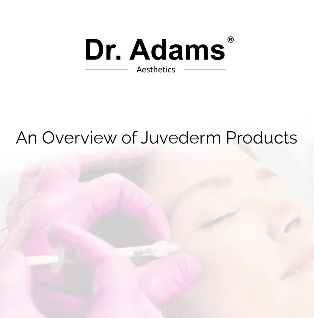 An Overview of Juvederm Products
