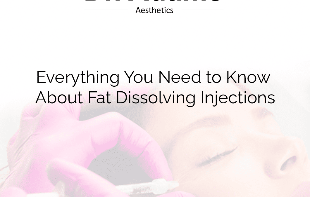 Everything You Need to Know About Fat Dissolving Injections