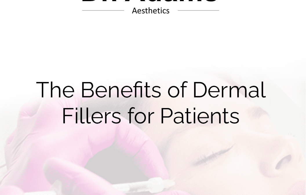 The Benefits of Dermal Fillers for Patients