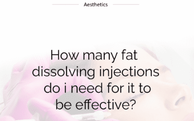 How many fat dissolving injections do i need for it to be effective?