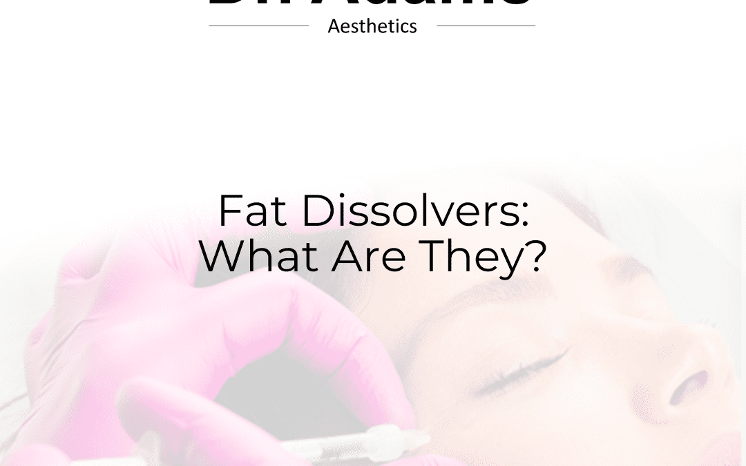 Fat Dissolvers: What Are They?