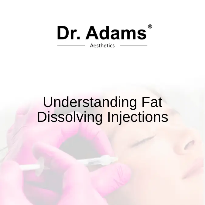 Understanding Fat Dissolving Injections