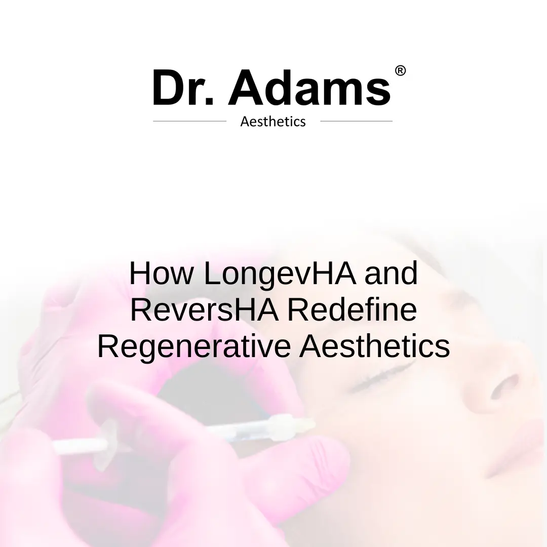 How LongevHA and ReversHA Redefine Regenerative Aesthetics