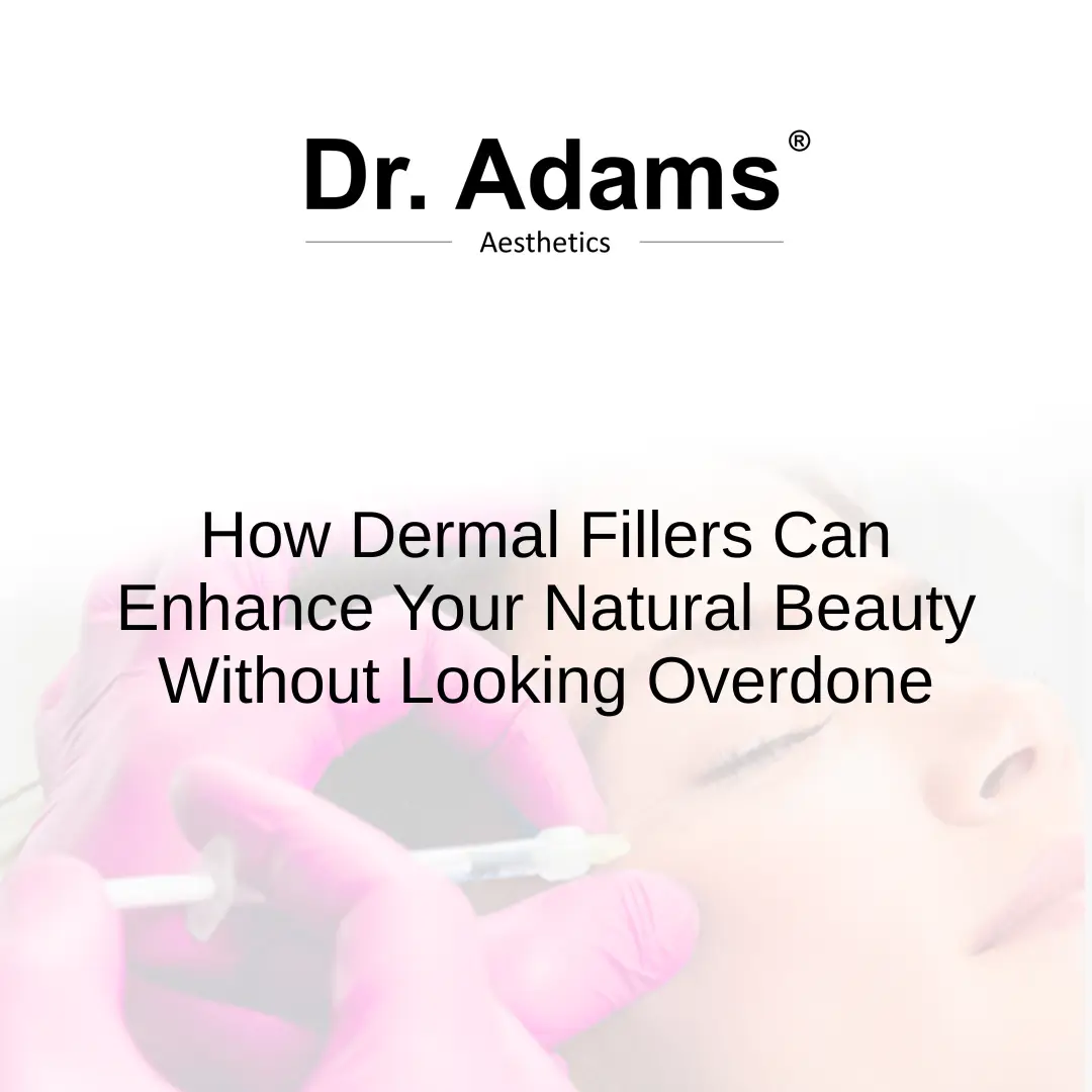 How Dermal Fillers Can Enhance Your Natural Beauty Without Looking Overdone