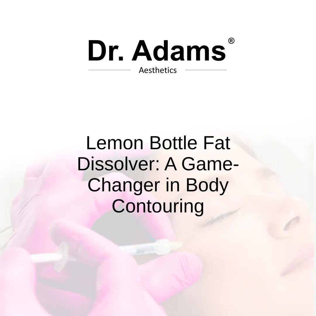 Lemon Bottle Fat Dissolver: A Game-Changer in Body Contouring