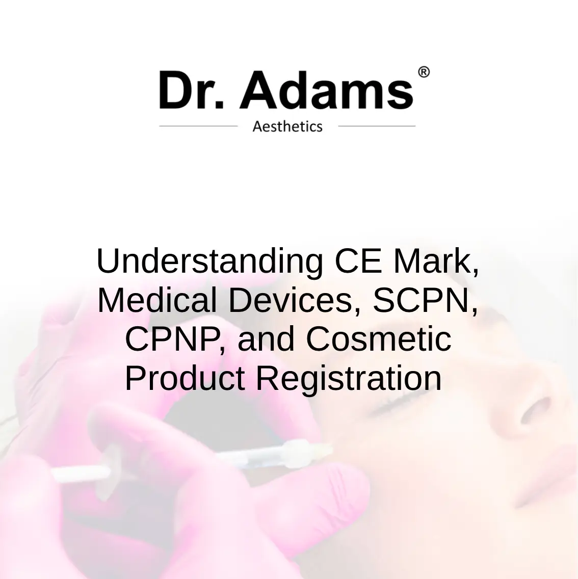 2: Understanding CE Mark, Medical Devices, SCPN, CPNP, and Cosmetic Product Registration