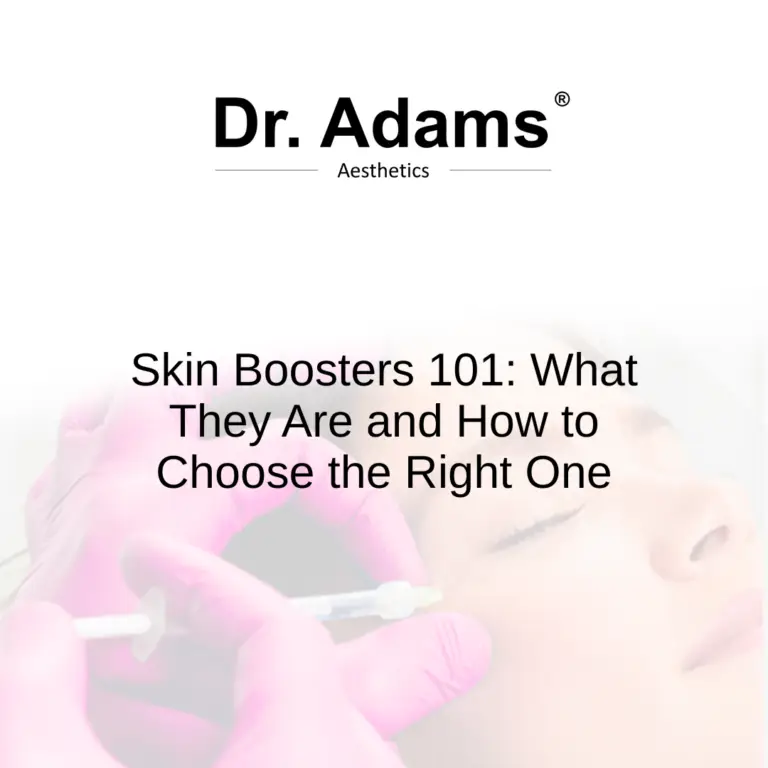 Skin Boosters 101: What They Are and How to Choose the Right One