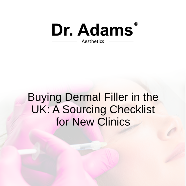 Buying Dermal Filler in the UK: A Sourcing Checklist for New Clinics